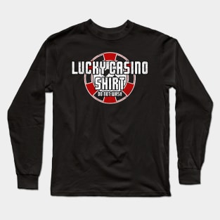 Lucky Casino Shirt Funny Gambling Poker Slots Roulette Long Sleeve T-Shirt